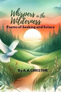  A.A. Christine - Whispers in the Wilderness: Poems of Seeking and Solace - I Saw The Light, #1.