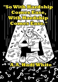  A.A. Hadi White - So With Hardship Comes Ease, With Hardship Comes Ease - Lost Between Details.