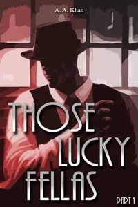 Those Lucky Fellas: Part 1