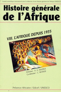 A-A Mazrui - Histoire générale de l'Afrique - Volume 8, L'Afrique depuis 1935.