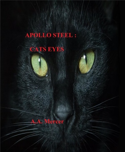  A.A. Mercer - Apollo Steel : Cats Eyes - Apollo Steel Mysteries, #9.