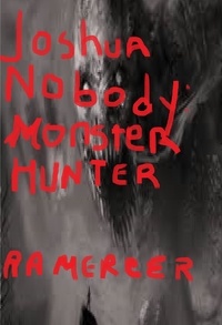  A.A. Mercer - Joshua Nobody Monster Hunter.