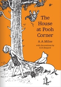 A. A. Milne et E. H. Shepard - The House at Pooh Corner.