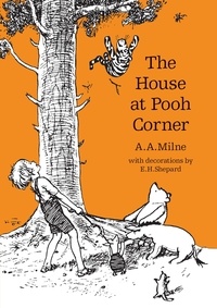 A. A. Milne et E. H. Shepard - The House at Pooh Corner.