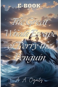 A. A. Ogaily - The Great Whale Escape of Perry the Penguin.