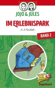 A. A. Reichelt - JoJo &amp; Jules - Im Erlebnispark - Band 2.