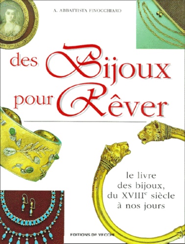 A Abbattista Finocchiaro - Des Bijoux Pour Rever. Le Livre Des Bijoux Du Xviiieme Siecle A Nos Jours.