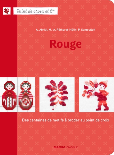 A. Abrial et Marie-Anne Réthoret-Mélin - Rouge - Des centaines de motifs à broder au point de croix.