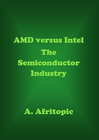  A. Afritopic - AMD versus Intel. The Semiconductor Industry.