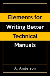  A. Anderson - Elements for Writing Better Technical Manuals.