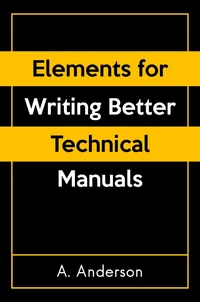 Elements for Writing Better Technical Manuals