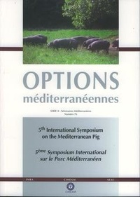 A. Audiot et F. Casabianca - 5th International Symposium on the mediterranean pig / 5ème Symposium International sur le porc... (Options méditerranéennes Série N° A 76, Bilingue).