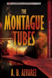  A.B. Alvarez - The Montague Tubes - The Kidnapping Anna Trilogy, #3.