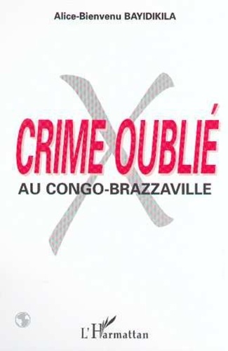 A-b. Bayidikila - CRIME OUBLIÉ AU CONGO-BRAZZAVILLE.