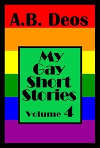  A.B. Deos - My Gay Short Stories - My Gay Short Stories, #4.