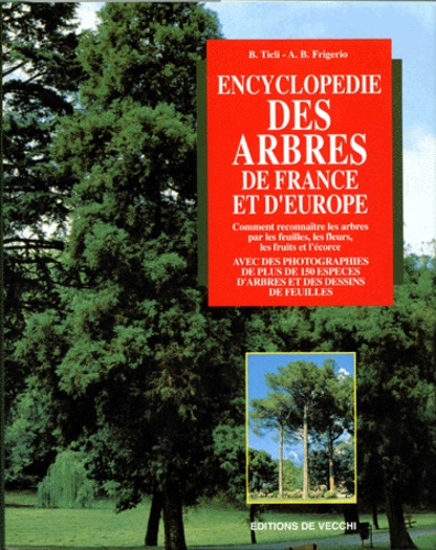 A-B Frigerio et Bernardo Ticli - Encyclopédie des arbres de France et d'Europe.