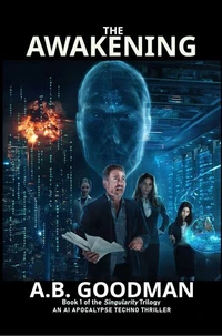 The Awakening: An AI Apocalypse Techno Thriller