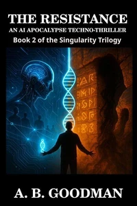 THE RESISTANCE: A Dystopian AI Techno-Thriller