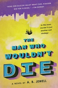 A. B. Jewell - The Man Who Wouldn't Die - A Novel.