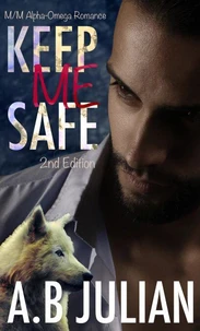 Keep Me Safe: M/M Alpha Omega-Romance - 2nd Edition