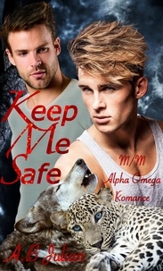  A.B Julian - Keep Me Safe: M/M Alpha Omega Romance - Clan, #2.