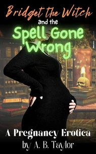 Bridget the Witch and the Spell Gone Wrong