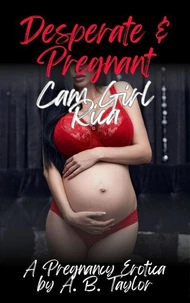 Desperate &amp; Pregnant: Cam Girl Rica