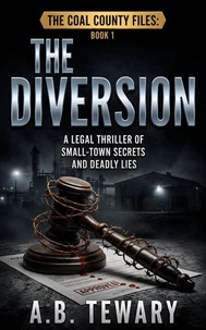 THE DIVERSION : A Legal Thriller of Small-Town Secrets and Deadly Lies