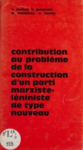 A. Badiou et H. Jancovici - Contribution au problème de la construction d'un parti marxiste-léniniste de type nouveau.