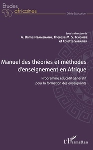 A. Bame Nsamenang et Thérèse Tchombé - Manuel des théories et méthodes d'enseignement en Afrique - Programme éducatif génératif pour la formation des enseignants.