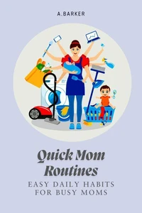 Quick Mom Routines: Easy Daily Habits for Busy Moms