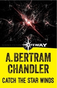 A. Bertram Chandler - Catch the Star Winds.