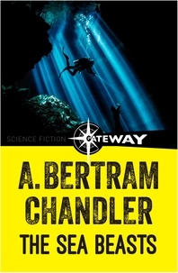 A. Bertram Chandler - The Sea Beasts.