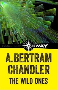 A. Bertram Chandler - The Wild Ones.