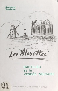 A. Billaud et Jean Lagniau - Les Alouettes - Haut-lieu de la Vendée militaire.