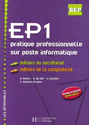 A Bosco et G De Wit - EP1 pratique professionnelle sur poste informatique BEP Métiers du secrétariat Métiers de la comptabilité.