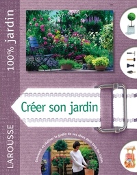 A. Bridgwater - Créer son jardin - Le guide indispensable pour concevoir, planter et entretenir un beau jardin.