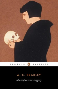 Shakespearean Tragedy. Lectures On Hamlet, Othello, King Lear And Macbeth