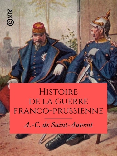 Histoire de la guerre franco-prussienne. 1870-1871
