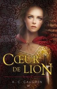 A. C. Gaughen - Scarlet Tome 3 : Coeur de lion.