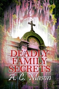  A.C. Mason - Deadly Family Secrets - Susan Foret, Mystery Writer, #5.