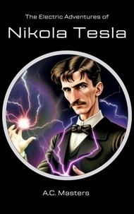  A.C. Masters - The Electric Adventures of Nikola Tesla.