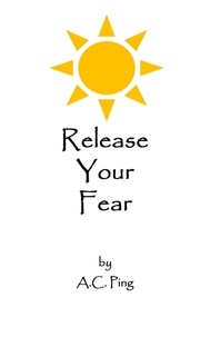  A.C. Ping - Release Your Fear.