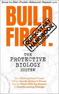 BUILD FIRST. The Protective Biology System -Quick Start Handbook