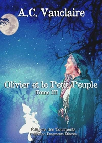 Olivier et le Petit Peuple - Tome 3