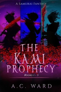  A.C. Ward - The Kami Prophecy Omnibus Books 1-3 - The Kami Prophecy.