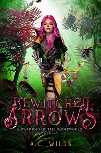  A.C. Wilds - Bewitched Arrows - Warriors of the Underworld, #0.5.
