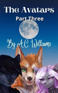  A.C. Williams - The Avatars - Part Three - The Avatars, #3.