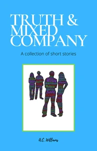 Truth &amp; Mixed Company