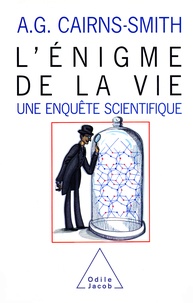 A Cairns-Smith et Michel Biezunski - L' Enigme de la vie - Une enquête scientifique.